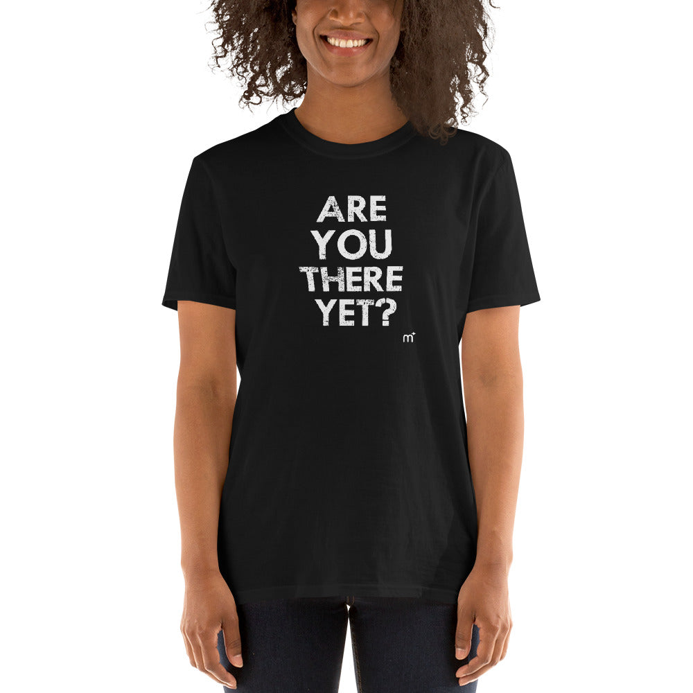 Are You There Yet Short-Sleeve T-Shirt