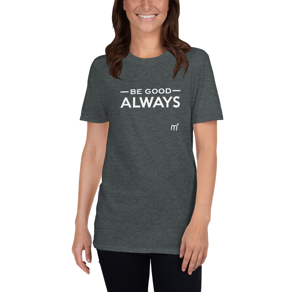 Be Good ALWAYS Short-Sleeve T-Shirt