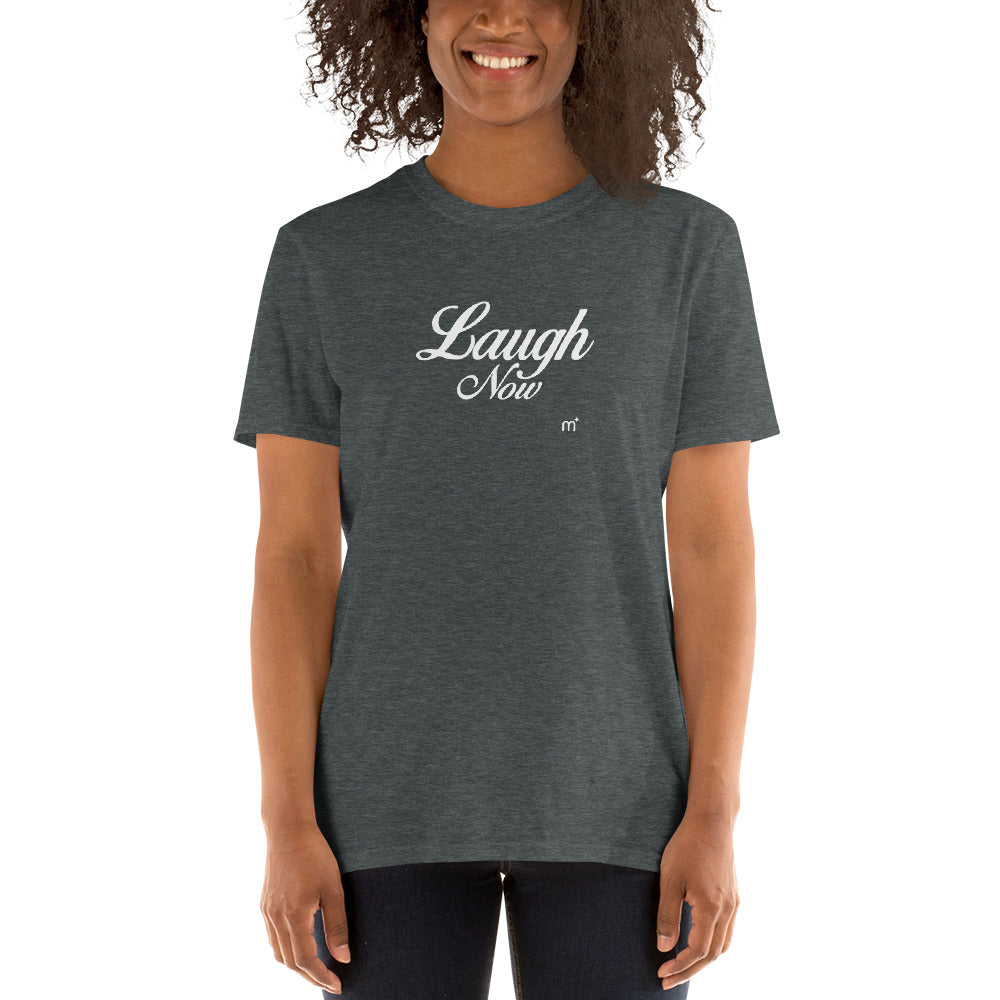 Laugh Now Short-Sleeve T-Shirt