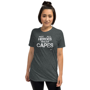 Not All Heroes Wear Capes Short-Sleeve T-Shirt