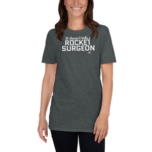 It Doesn't Take a Rocket Surgeon Short-Sleeve T-Shirt