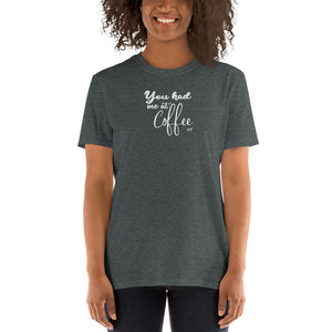 You Had Me at Coffee Short-Sleeve T-Shirt