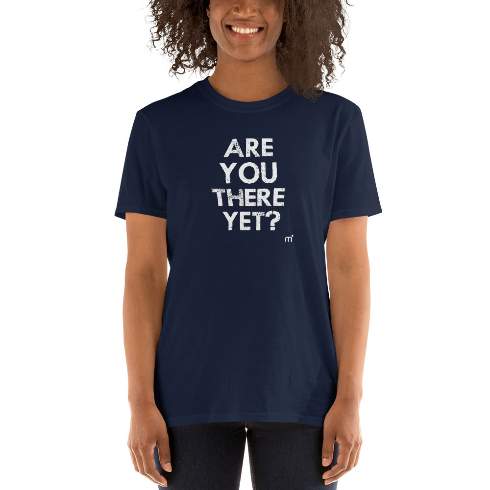 Are You There Yet Short-Sleeve T-Shirt