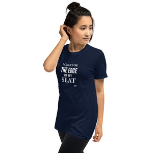 I Only Use the Edge of my Seat Short-Sleeve T-Shirt