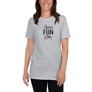 Have Fun Now Short-Sleeve T-Shirt