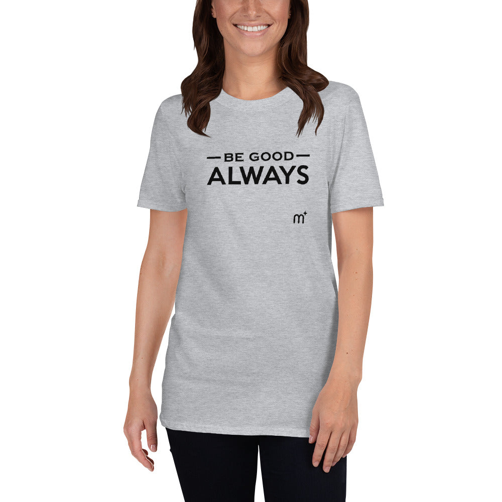 Be Good ALWAYS Short-Sleeve T-Shirt