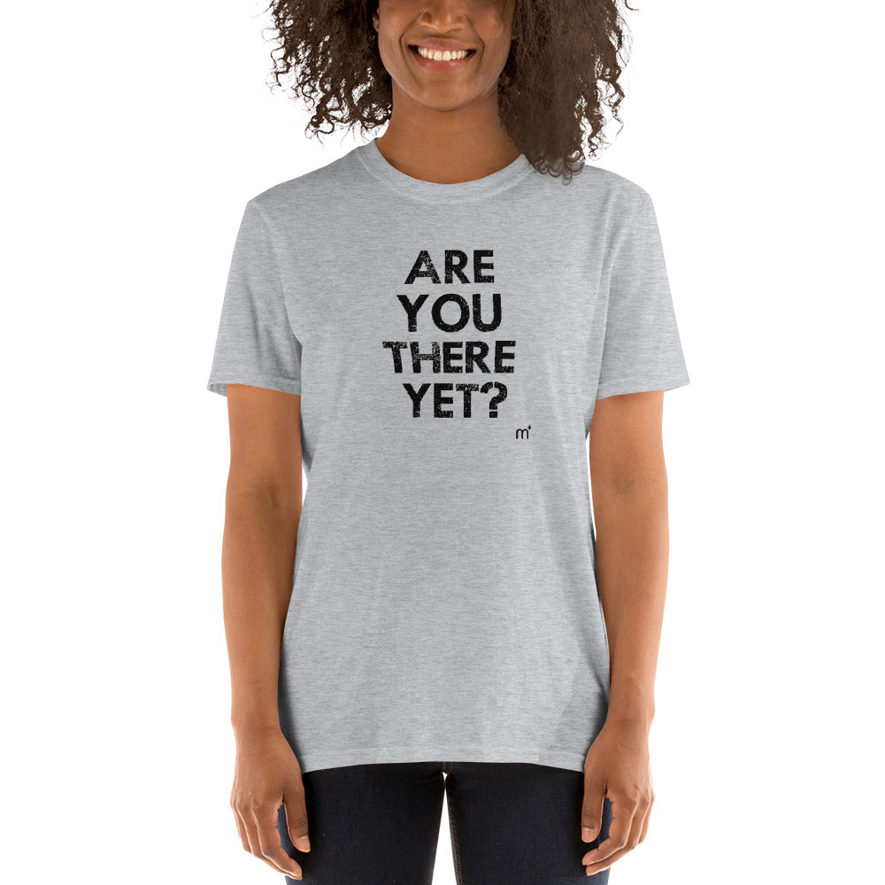 Are You There Yet Short-Sleeve T-Shirt