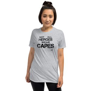 Not All Heroes Wear Capes Short-Sleeve T-Shirt