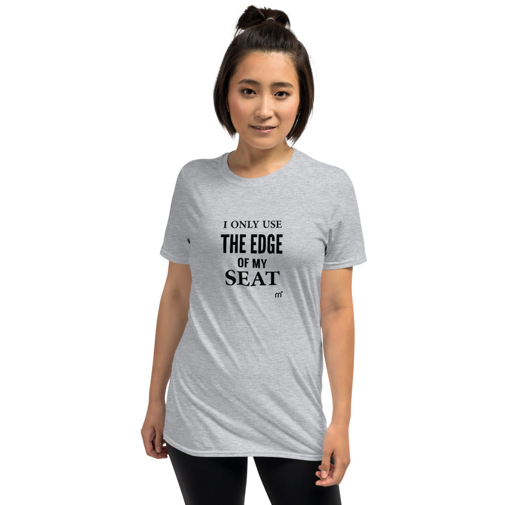 I Only Use the Edge of my Seat Short-Sleeve T-Shirt