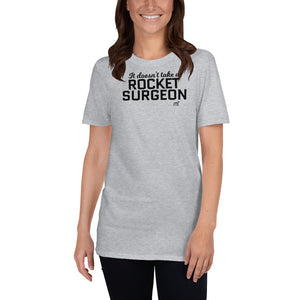 It Doesn't Take a Rocket Surgeon Short-Sleeve T-Shirt