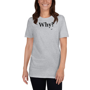 Why? Short-Sleeve T-Shirt