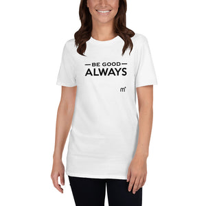 Be Good ALWAYS Short-Sleeve T-Shirt