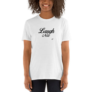 Laugh Now Short-Sleeve T-Shirt