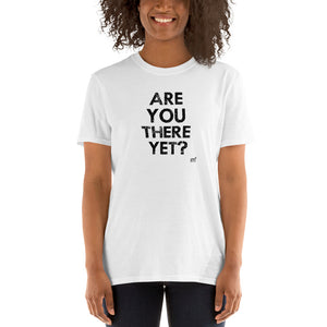 Are You There Yet Short-Sleeve T-Shirt