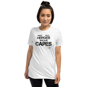 Not All Heroes Wear Capes Short-Sleeve T-Shirt